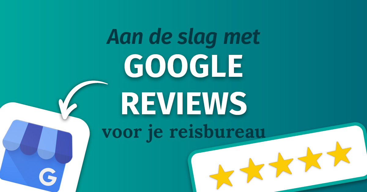 Google Reviews voor reisbureaus