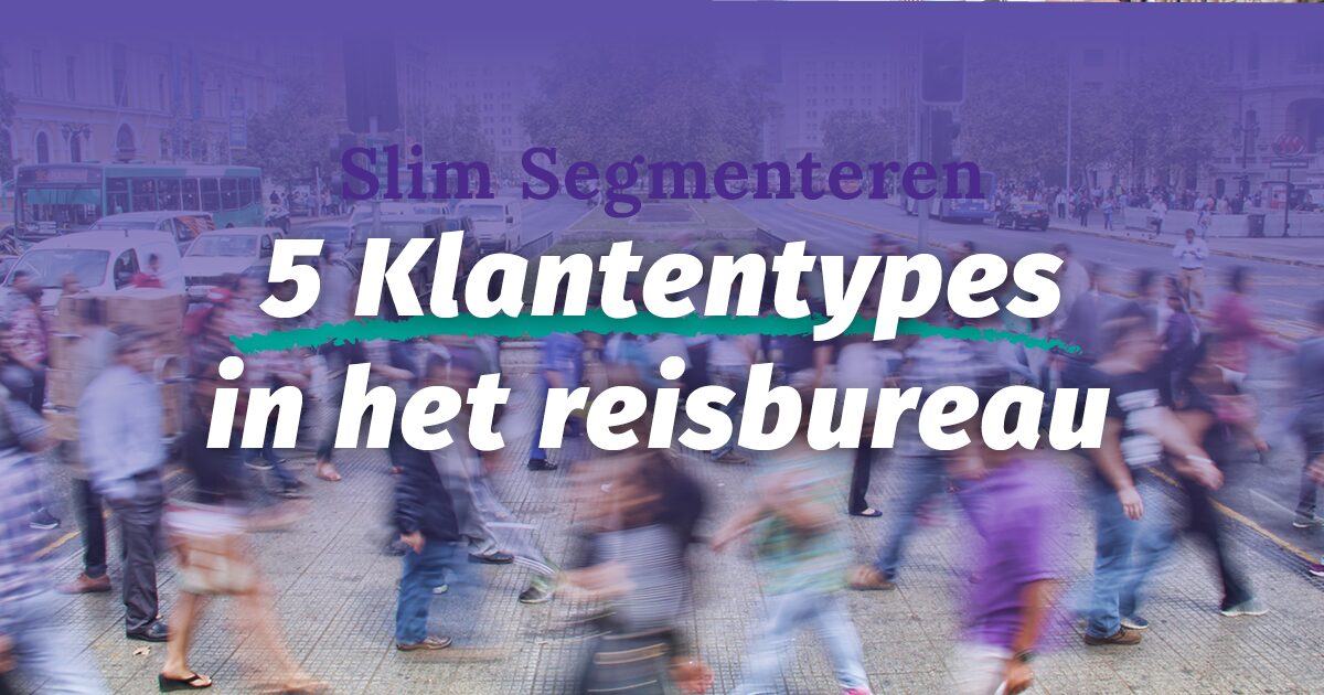 klantentypes-reisbureau-marketing-tips